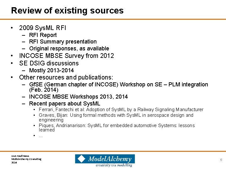 Review of existing sources • 2009 Sys. ML RFI – RFI Report – RFI