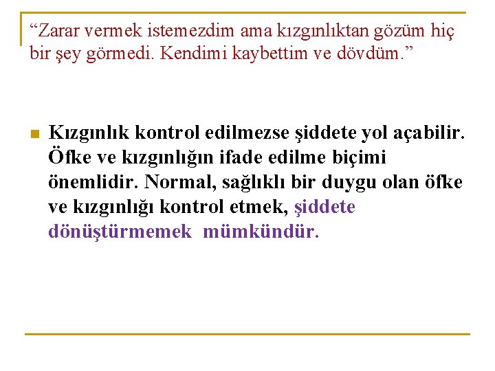 “Zarar vermek istemezdim ama kızgınlıktan gözüm hiç bir şey görmedi. Kendimi kaybettim ve dövdüm.