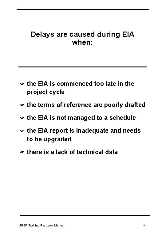 Delays are caused during EIA when: F the EIA is commenced too late in