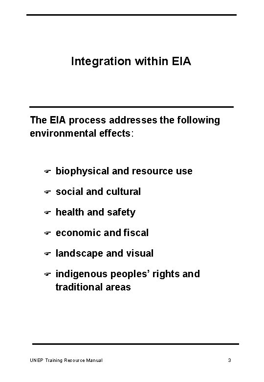 Integration within EIA The EIA process addresses the following environmental effects: F biophysical and