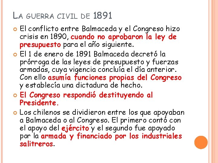 LA GUERRA CIVIL DE 1891 El conflicto entre Balmaceda y el Congreso hizo crisis