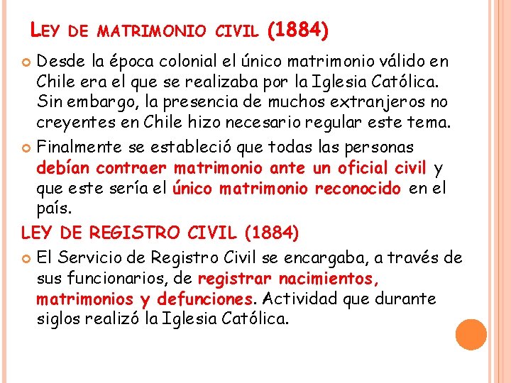 LEY DE MATRIMONIO CIVIL (1884) Desde la época colonial el único matrimonio válido en