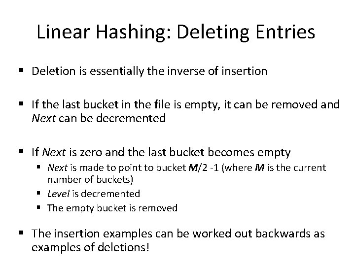Linear Hashing: Deleting Entries § Deletion is essentially the inverse of insertion § If Linear Hashing: Deleting Entries § Deletion is essentially the inverse of insertion § If