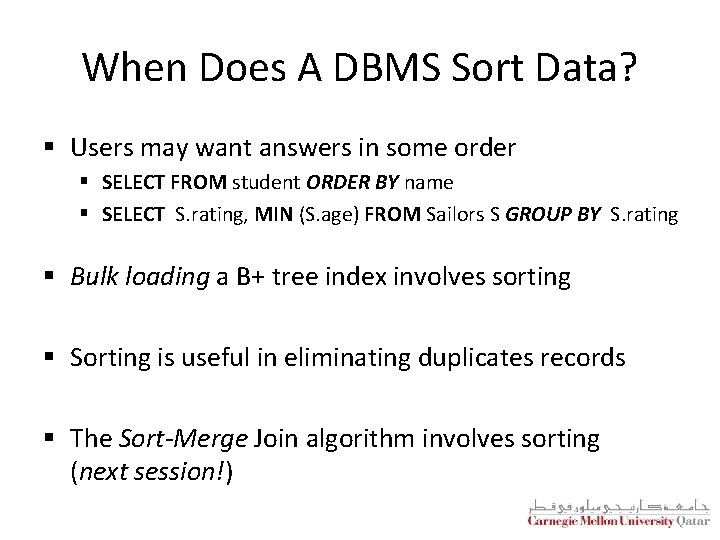 When Does A DBMS Sort Data? § Users may want answers in some order When Does A DBMS Sort Data? § Users may want answers in some order