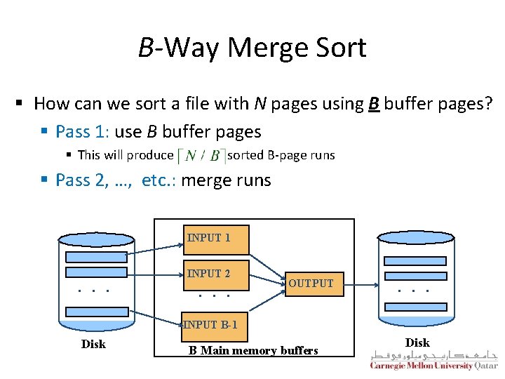 B-Way Merge Sort § How can we sort a file with N pages using B-Way Merge Sort § How can we sort a file with N pages using