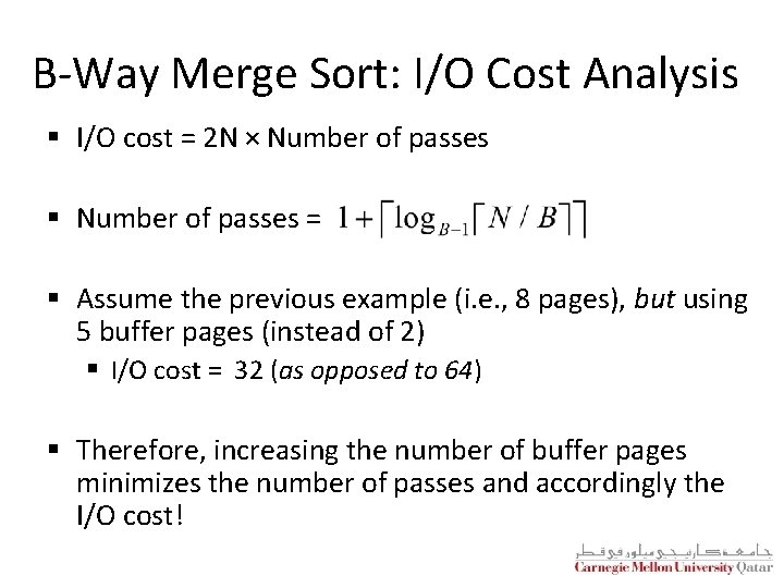 B-Way Merge Sort: I/O Cost Analysis § I/O cost = 2 N × Number B-Way Merge Sort: I/O Cost Analysis § I/O cost = 2 N × Number