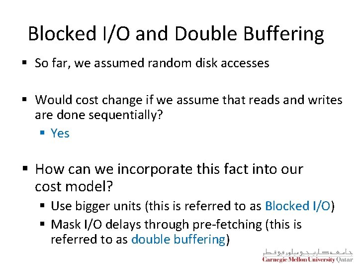 Blocked I/O and Double Buffering § So far, we assumed random disk accesses § Blocked I/O and Double Buffering § So far, we assumed random disk accesses §