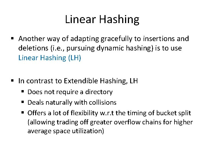 Linear Hashing § Another way of adapting gracefully to insertions and deletions (i. e. Linear Hashing § Another way of adapting gracefully to insertions and deletions (i. e.