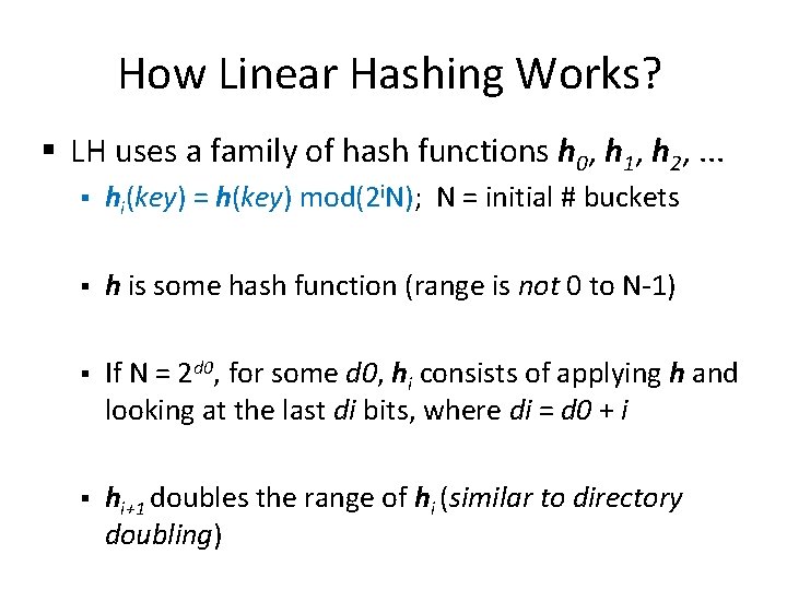 How Linear Hashing Works? § LH uses a family of hash functions h 0, How Linear Hashing Works? § LH uses a family of hash functions h 0,