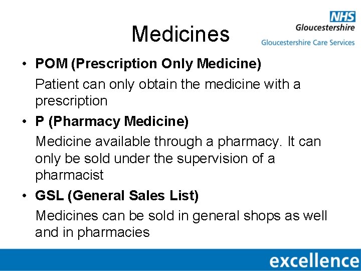 Medicines • POM (Prescription Only Medicine) Patient can only obtain the medicine with a
