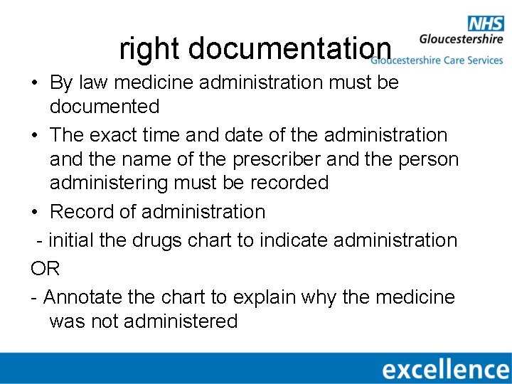 right documentation • By law medicine administration must be documented • The exact time