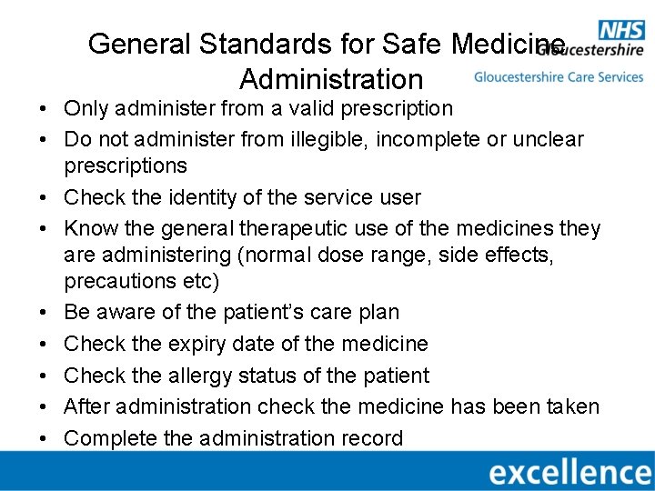 General Standards for Safe Medicine Administration • Only administer from a valid prescription •