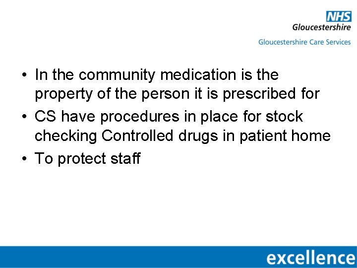  • In the community medication is the property of the person it is