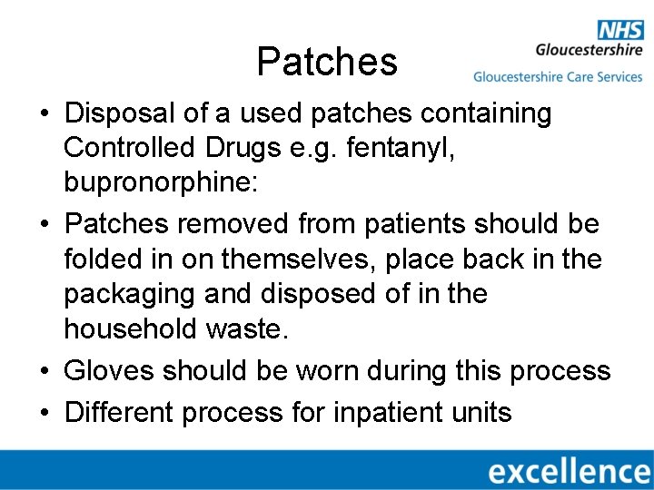 Patches • Disposal of a used patches containing Controlled Drugs e. g. fentanyl, bupronorphine: