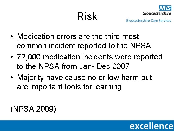 Risk • Medication errors are third most common incident reported to the NPSA •