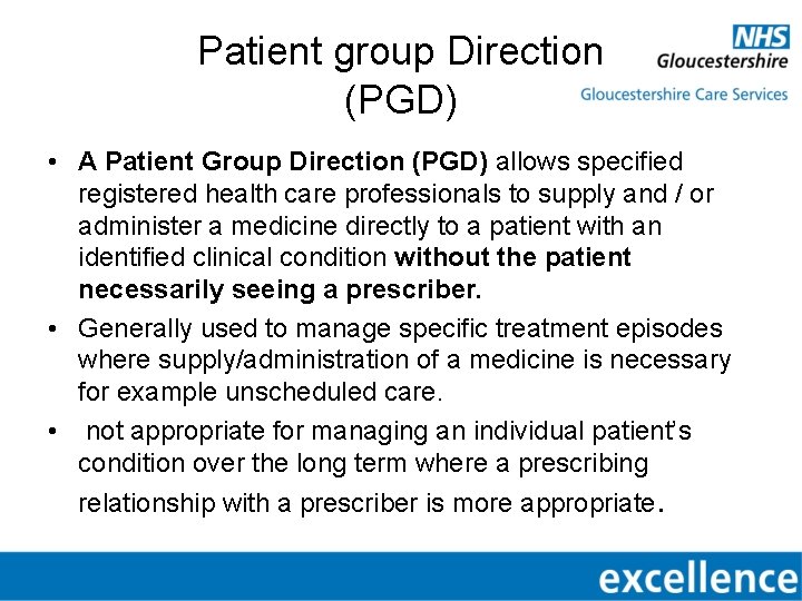 Patient group Direction (PGD) • A Patient Group Direction (PGD) allows specified registered health