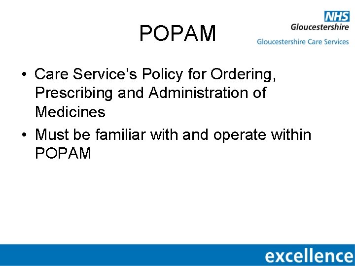 POPAM • Care Service’s Policy for Ordering, Prescribing and Administration of Medicines • Must