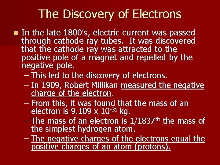 The Discovery of Electrons n In the late 1800’s, electric current was passed through