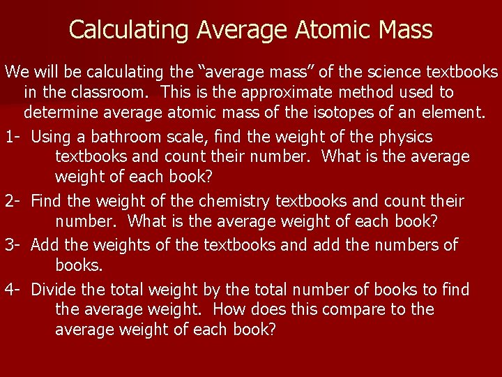 Calculating Average Atomic Mass We will be calculating the “average mass” of the science