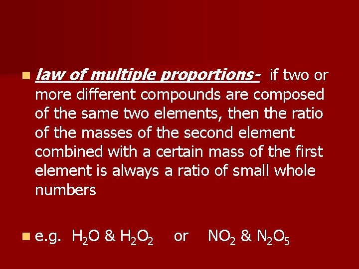 n law of multiple proportions- if two or n e. g. H 2 O