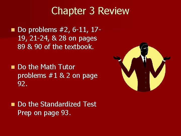 Chapter 3 Review n Do problems #2, 6 -11, 1719, 21 -24, & 28