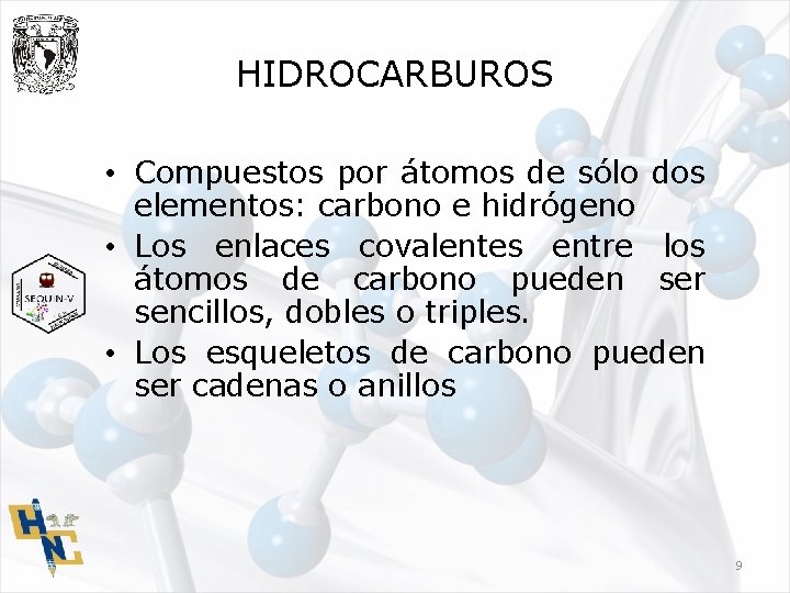 HIDROCARBUROS • Compuestos por átomos de sólo dos elementos: carbono e hidrógeno • Los