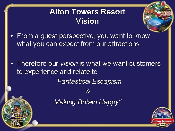 Alton Towers Resort Vision • From a guest perspective, you want to know what