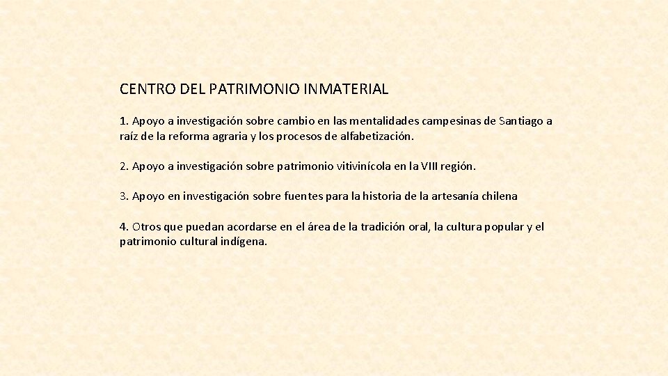 CENTRO DEL PATRIMONIO INMATERIAL 1. Apoyo a investigación sobre cambio en las mentalidades campesinas