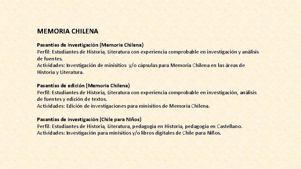 MEMORIA CHILENA Pasantías de investigación (Memoria Chilena) Perfil: Estudiantes de Historia, Literatura con experiencia