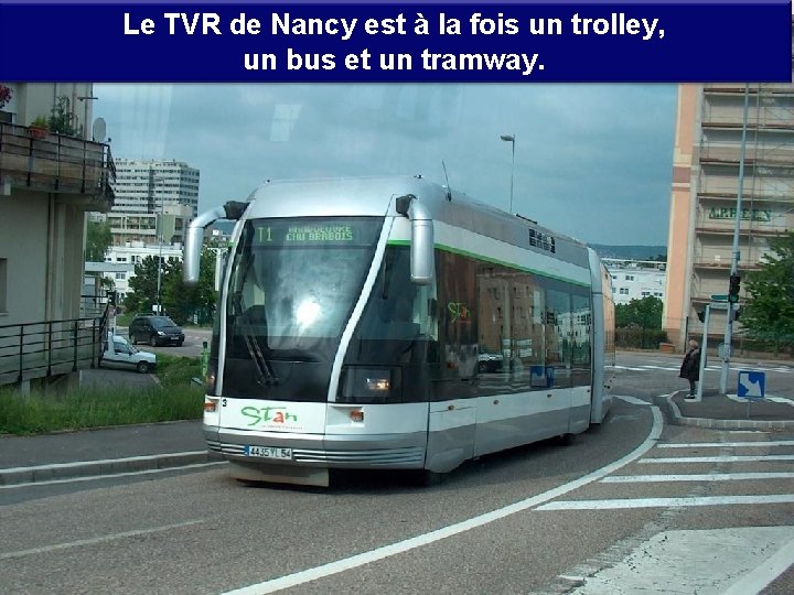 Le TVR de Nancy est à la fois un trolley, un bus et un