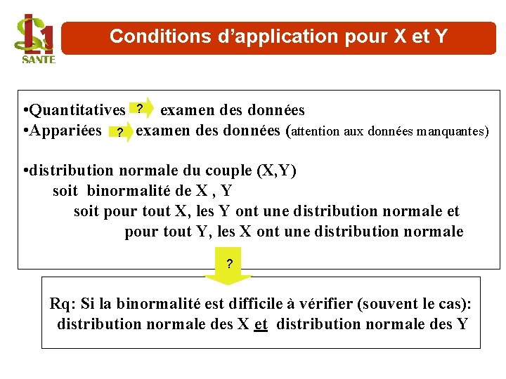 Conditions d’application pour X et Y ? • Quantitatives examen des données • Appariées