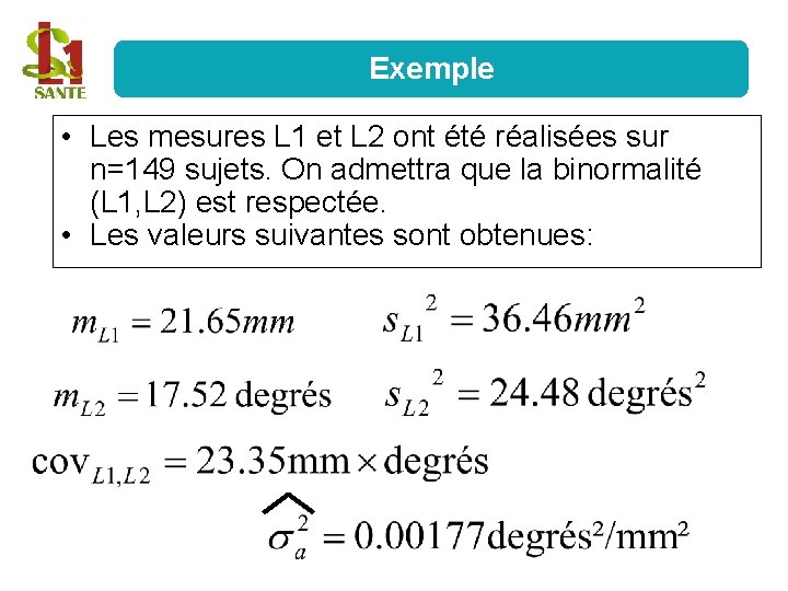 Exemple • Les mesures L 1 et L 2 ont été réalisées sur n=149