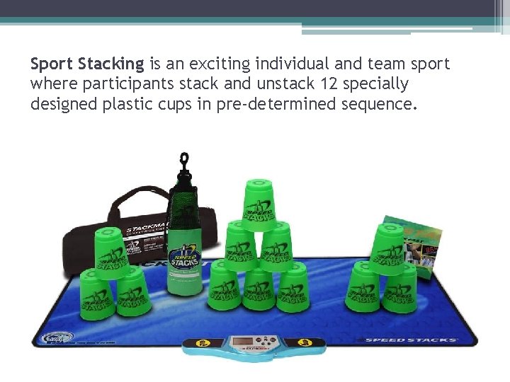 Sport Stacking is an exciting individual and team sport where participants stack and unstack