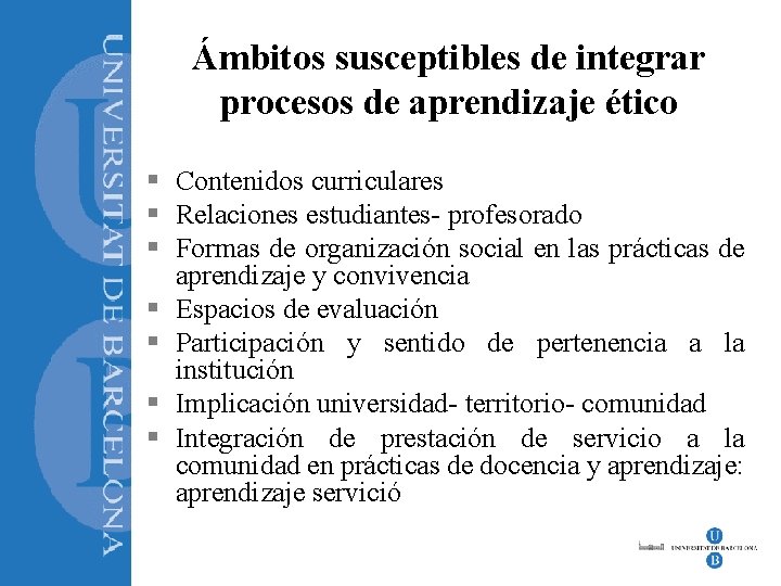 Ámbitos susceptibles de integrar procesos de aprendizaje ético § Contenidos curriculares § Relaciones estudiantes-