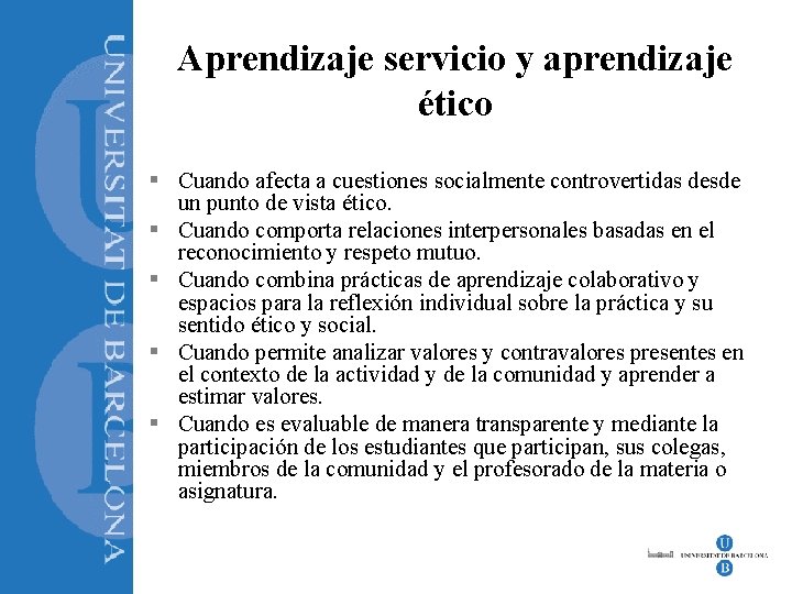 Aprendizaje servicio y aprendizaje ético § Cuando afecta a cuestiones socialmente controvertidas desde un