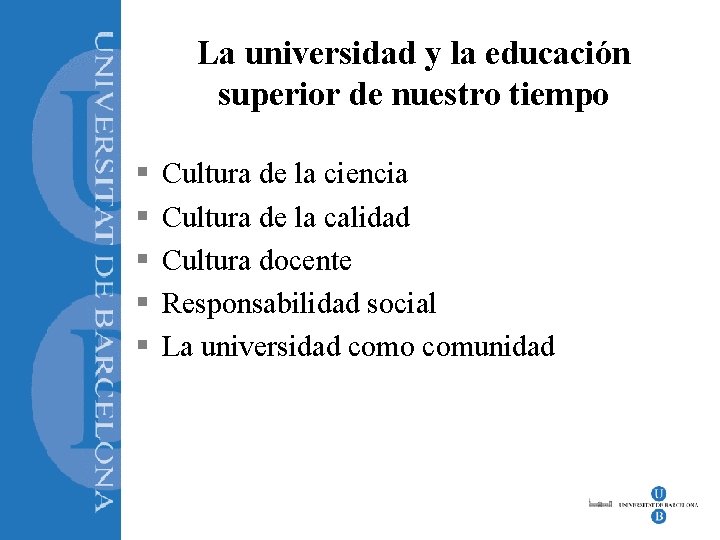 La universidad y la educación superior de nuestro tiempo § § § Cultura de