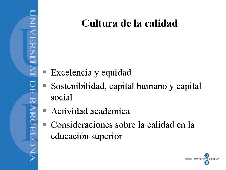 Cultura de la calidad § Excelencia y equidad § Sostenibilidad, capital humano y capital
