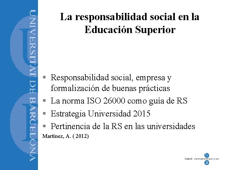 La responsabilidad social en la Educación Superior § Responsabilidad social, empresa y formalización de