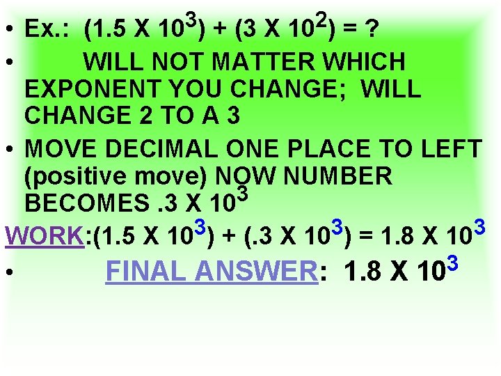 3 2 • Ex. : (1. 5 X 10 ) + (3 X 10