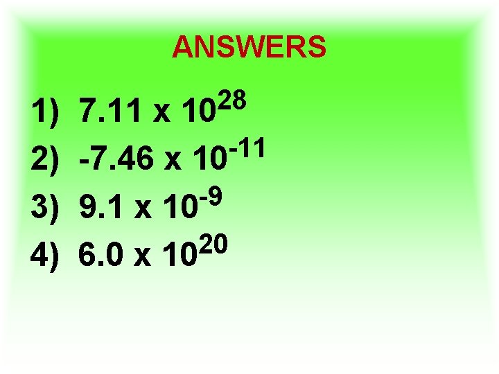 ANSWERS 1) 2) 3) 4) 28 10 7. 11 x -11 -7. 46 x