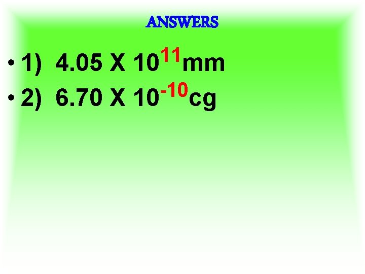 ANSWERS 11 10 mm • 1) 4. 05 X -10 • 2) 6. 70