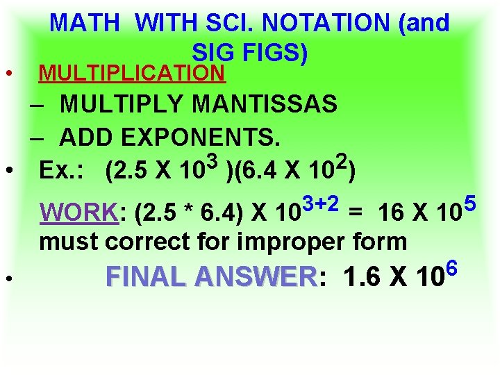  • MATH WITH SCI. NOTATION (and SIG FIGS) MULTIPLICATION – MULTIPLY MANTISSAS –