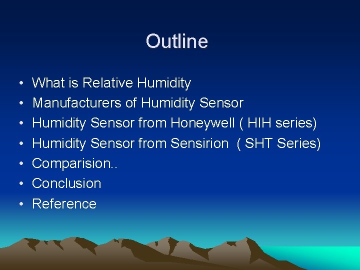 Outline • • What is Relative Humidity Manufacturers of Humidity Sensor from Honeywell (