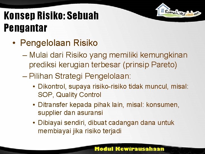 Konsep Risiko: Sebuah Pengantar • Pengelolaan Risiko – Mulai dari Risiko yang memiliki kemungkinan