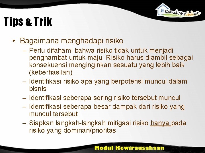 Tips & Trik • Bagaimana menghadapi risiko – Perlu difahami bahwa risiko tidak untuk