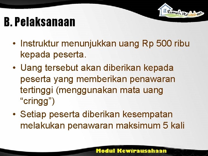 B. Pelaksanaan • Instruktur menunjukkan uang Rp 500 ribu kepada peserta. • Uang tersebut