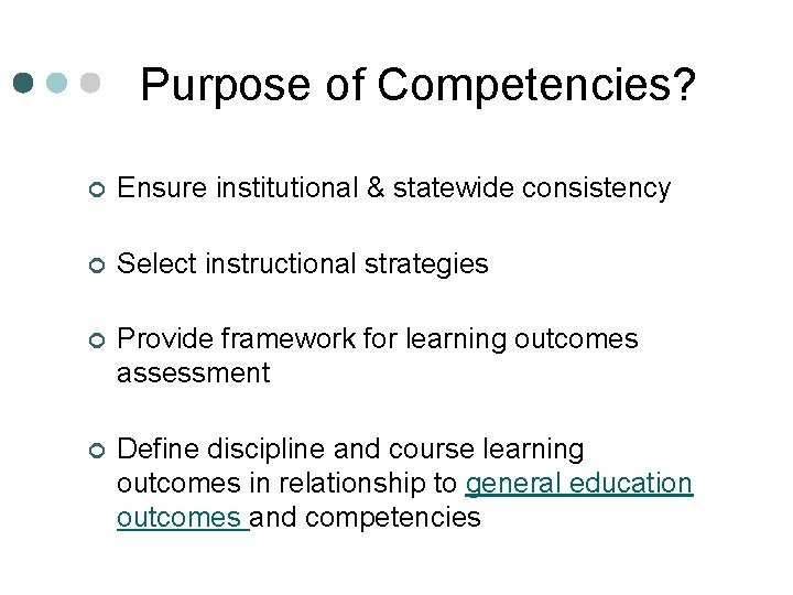 Purpose of Competencies? ¢ Ensure institutional & statewide consistency ¢ Select instructional strategies ¢