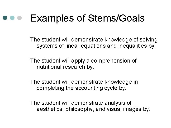 Examples of Stems/Goals The student will demonstrate knowledge of solving systems of linear equations