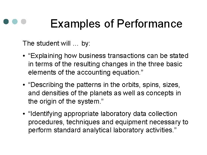 Examples of Performance The student will … by: • “Explaining how business transactions can
