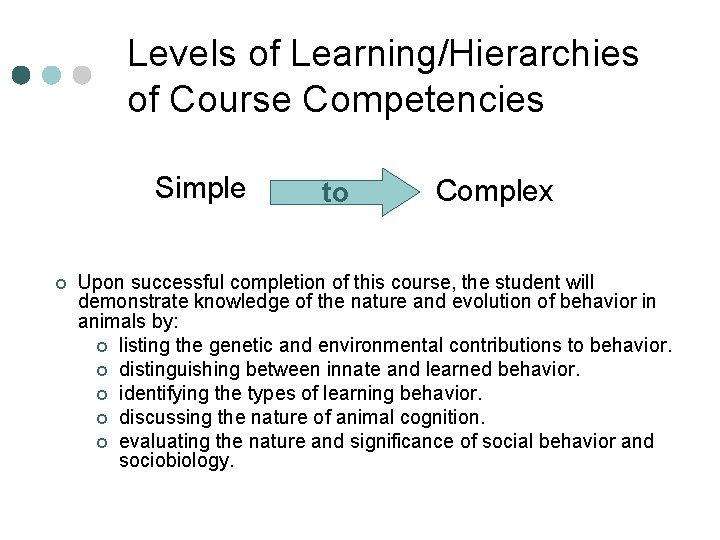 Levels of Learning/Hierarchies of Course Competencies Simple ¢ to Complex Upon successful completion of